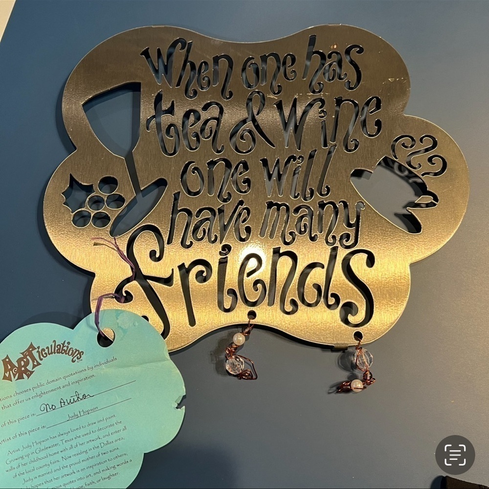 Unique Metal Art “When one has tea and wine one will have many Friends”